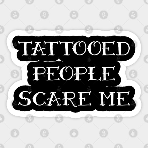 Tattooed People Scare Me Two Sticker by Barn Shirt USA